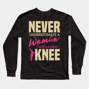 Never Underestimate A Woman With A New Knee  Long Sleeve T-Shirt